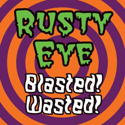 Rusty Eye : Blasted! Wasted!